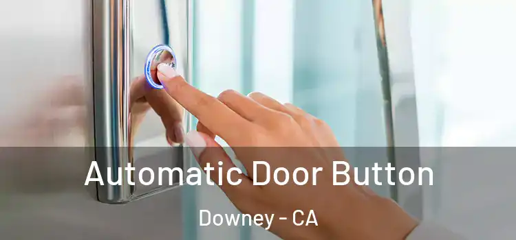 Automatic Door Button Downey - CA