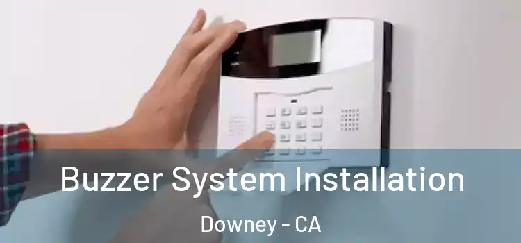  Buzzer System Installation Downey - CA