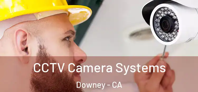  CCTV Camera Systems Downey - CA