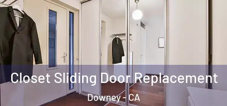 Closet Sliding Door Replacement Downey - CA
