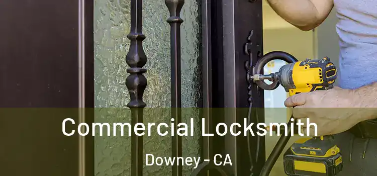 Commercial Locksmith Downey - CA