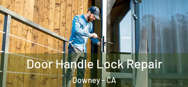 Door Handle Lock Repair Downey - CA