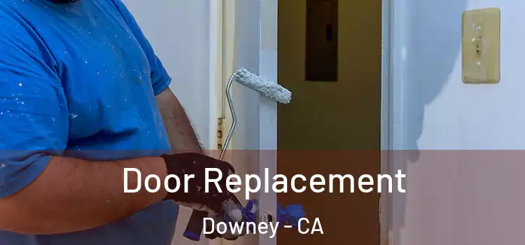  Door Replacement Downey - CA