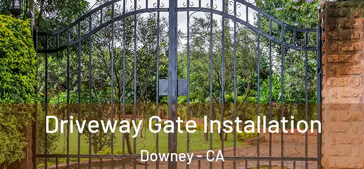 Driveway Gate Installation Downey - CA