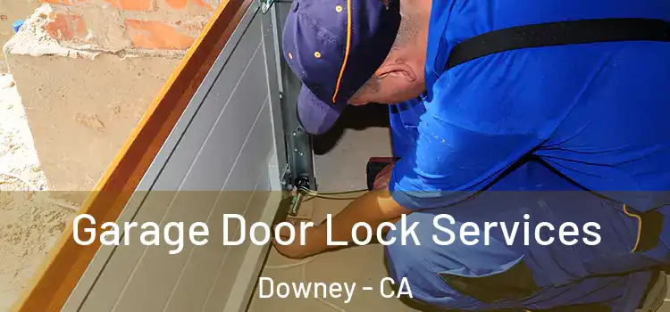  Garage Door Lock Services Downey - CA