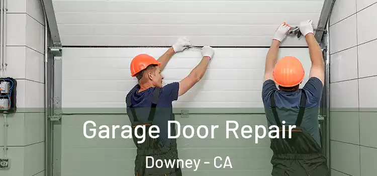  Garage Door Repair Downey - CA