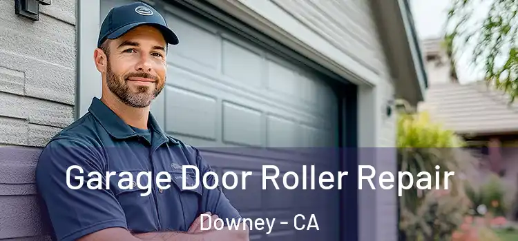  Garage Door Roller Repair Downey - CA