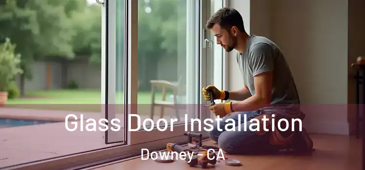 Glass Door Installation Downey - CA
