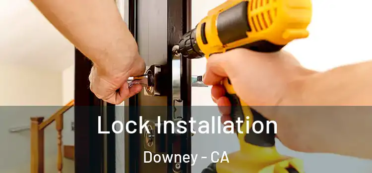  Lock Installation Downey - CA