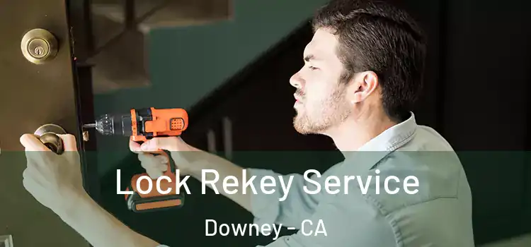  Lock Rekey Service Downey - CA