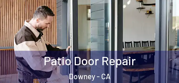 Patio Door Repair Downey - CA