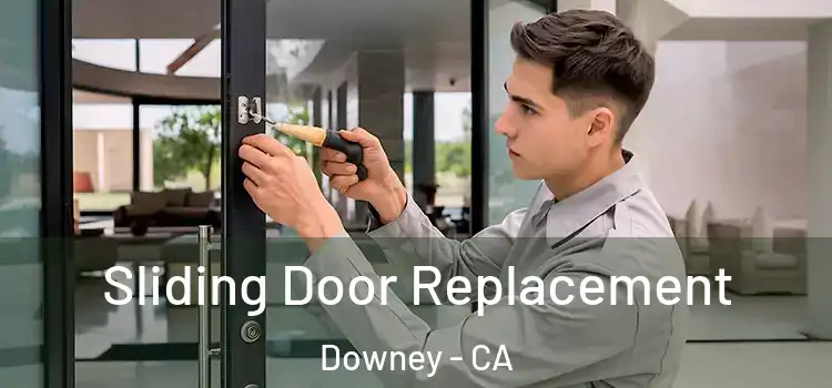 Sliding Door Replacement Downey - CA