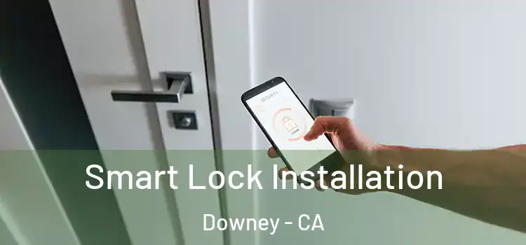 Smart Lock Installation Downey - CA